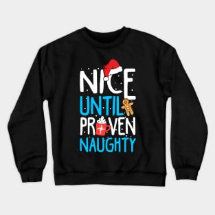 Nice Until Proven Naughty. Funny Ugly Christmas Sweatshirt. Crewneck Sweatshirt
